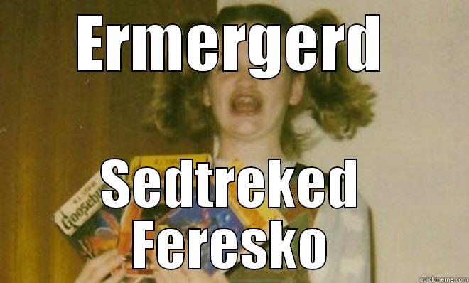 ERMERGERD SEDTREKED FERESKO Misc