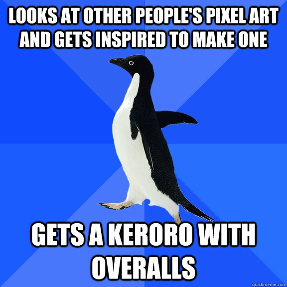 Looks at other people's pixel art and gets inspired to make one gets a keroro with overalls  Socially Awkward Penguin