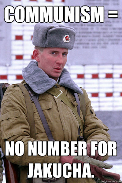 Communism = No number for Jakucha.  Jakucha