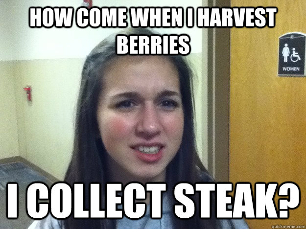 How come when i harvest berries I collect steak? - How come when i harvest berries I collect steak?  AOE Noob