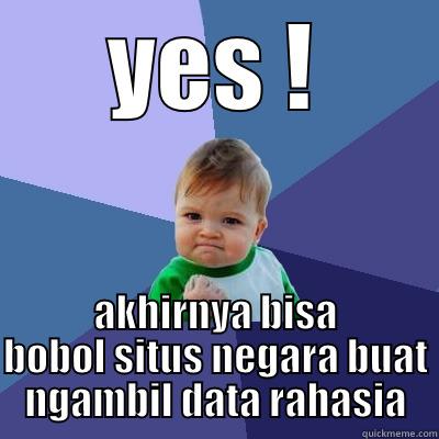YES ! AKHIRNYA BISA BOBOL SITUS NEGARA BUAT NGAMBIL DATA RAHASIA Success Kid