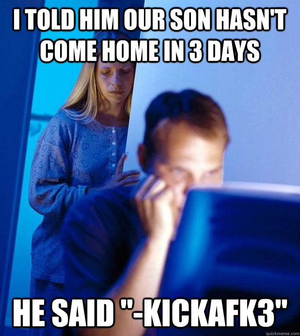 I told him our son hasn't come home in 3 days He said 