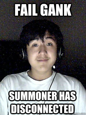 Fail Gank Summoner has disconnected - Fail Gank Summoner has disconnected  Scumbag LoL Player