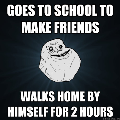 Goes To School To Make Friends Walks Home By Himself For 2 Hours  Forever Alone
