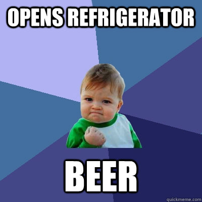 opens refrigerator beer - opens refrigerator beer  Success Kid