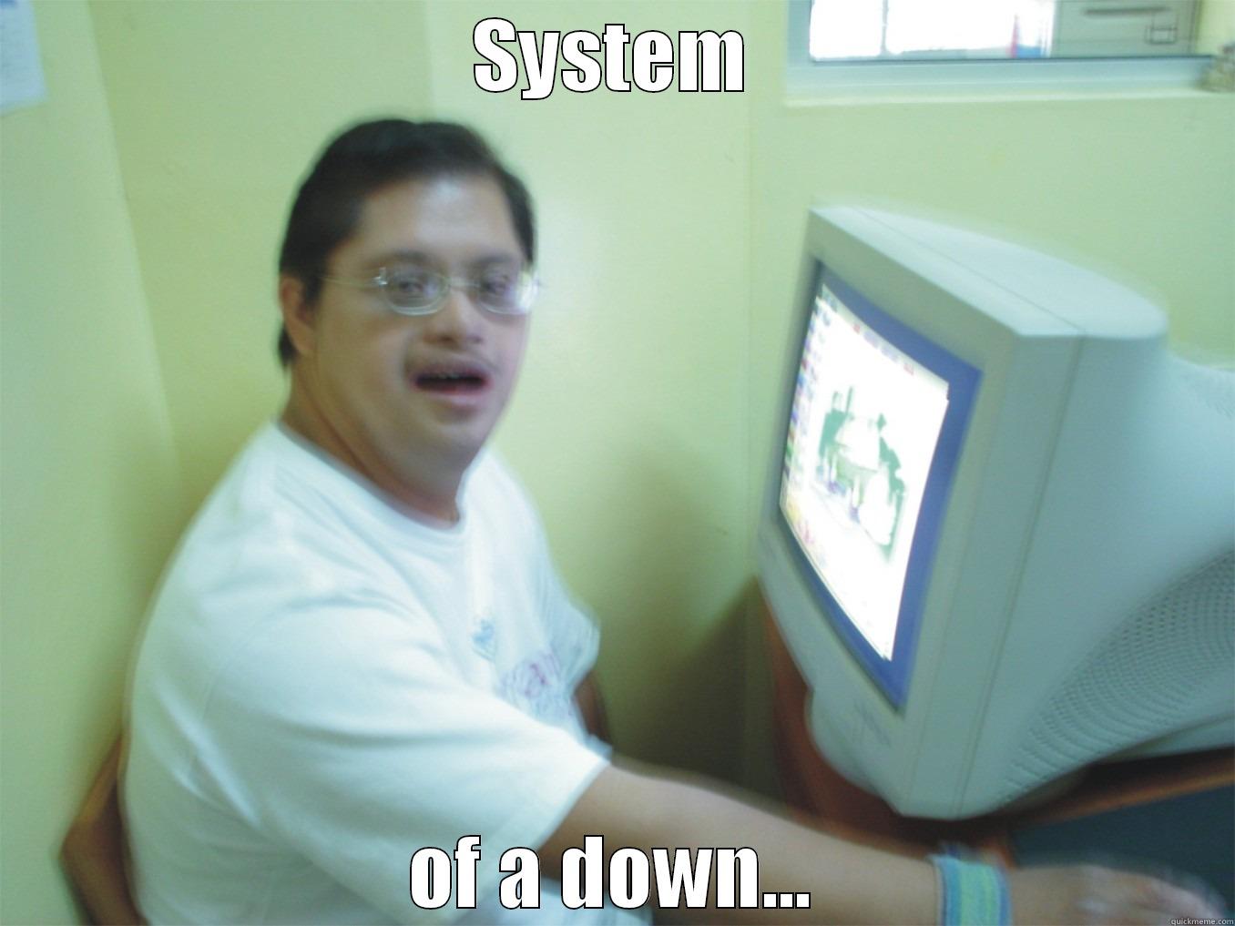 System down - SYSTEM OF A DOWN... Misc