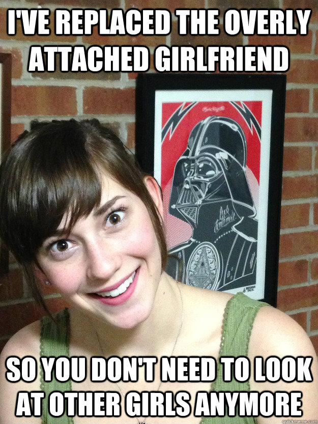 I've replaced the Overly attached girlfriend So you don't need to look at other girls anymore - I've replaced the Overly attached girlfriend So you don't need to look at other girls anymore  Misc