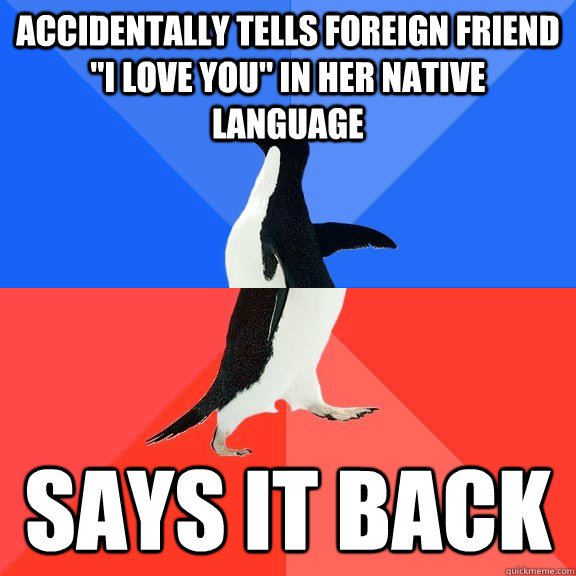 accidentally tells foreign friend 