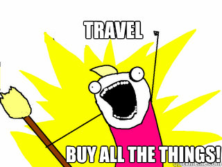 TRAVEL BUY ALL THE THINGS!  All The Things
