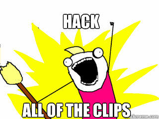 HACK ALL OF THE CLIPS  All The Things