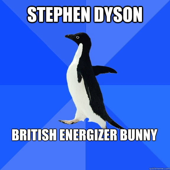 Stephen Dyson British Energizer bunny    Socially Awkward Penguin