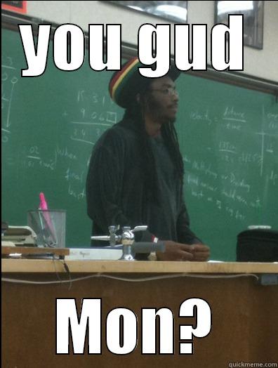 YOU GUD MON? Rasta Science Teacher