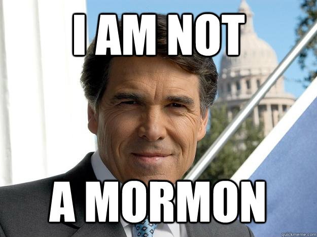 I AM NOT  A MORMON  Rick perry