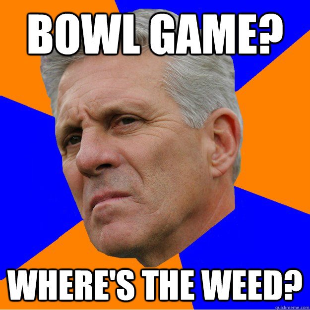 Bowl Game? Where's the weed?  Uninformed Zook