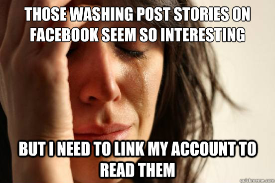 Those washing post stories on facebook seem so interesting But i need to link my account to read them  First World Problems
