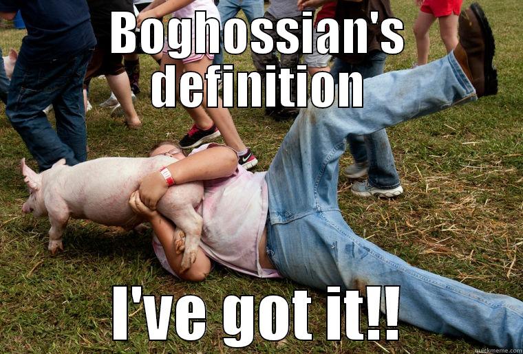 BOGHOSSIAN'S DEFINITION I'VE GOT IT!! Misc
