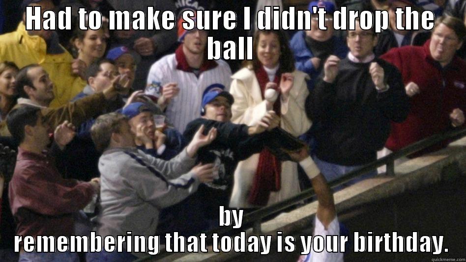 Bartman Birthday - HAD TO MAKE SURE I DIDN'T DROP THE BALL BY REMEMBERING THAT TODAY IS YOUR BIRTHDAY. Misc