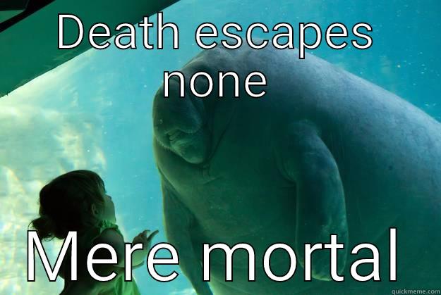 DEATH ESCAPES NONE MERE MORTAL Overlord Manatee