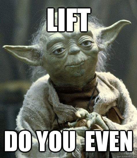Lift Do you  even - Lift Do you  even  Backwards Yoda