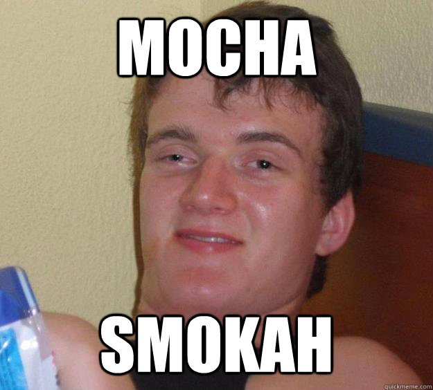 Mocha SMOKAH  10 Guy