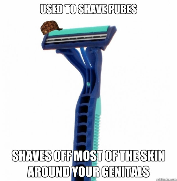 used to shave pubes shaves off most of the skin around your genitals  