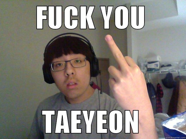 FUCK YOU TAEYEON Misc