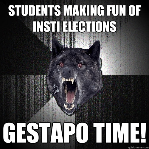 Students Making fun of INSTI elections  GESTAPO TIME!  Insanity Wolf