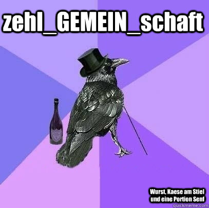 zehl_GEMEIN_schaft Wurst, Kaese am Stiel und eine Portion Senf  Rich Raven