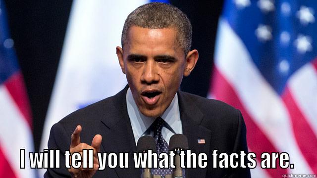   I WILL TELL YOU WHAT THE FACTS ARE.  Misc