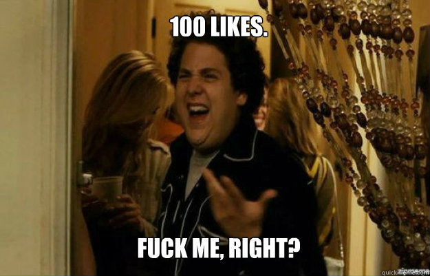 100 likes. FUCK ME, RIGHT?  fuck me right