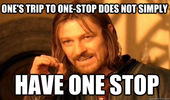 One's trip to One-Stop does not simply have one stop  Boromir