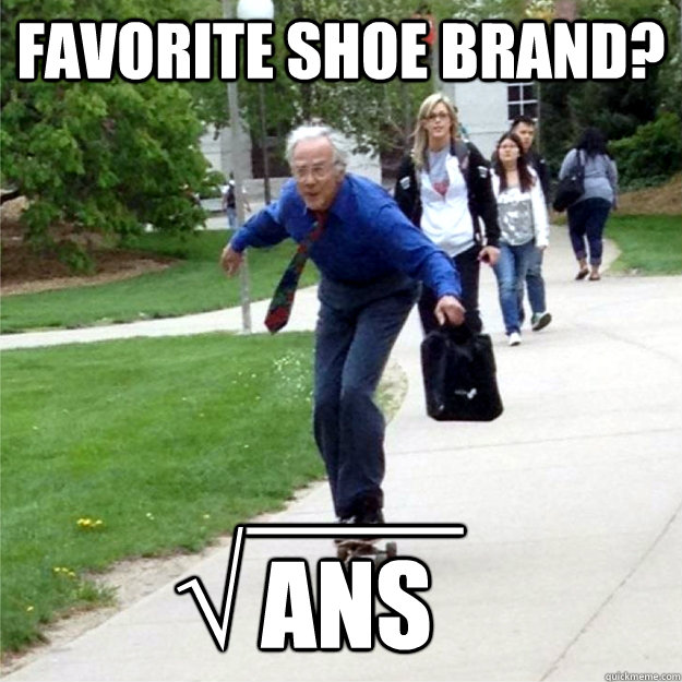 Favorite shoe brand? ans √ ___  Skating Prof