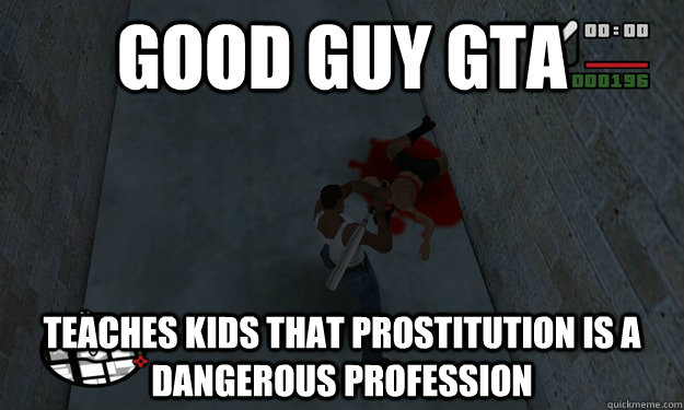 Good guy GTA teaches kids that prostitution is a dangerous profession - Good guy GTA teaches kids that prostitution is a dangerous profession  REGULAR DAY IN GTA