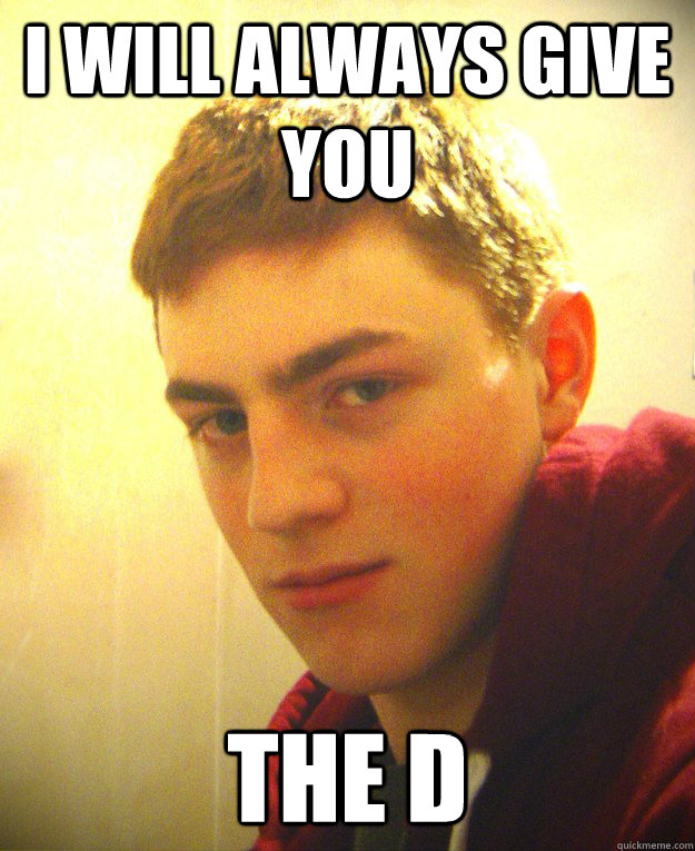 i will always give you the d  Finn