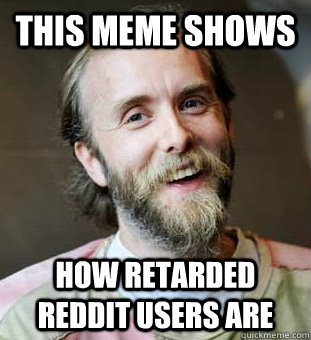 This meme shows how retarded reddit users are  Hippie Father