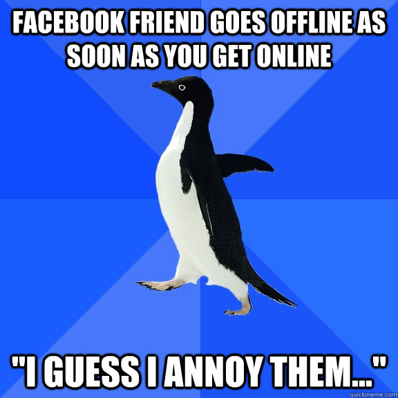 Facebook friend goes offline as soon as you get online 