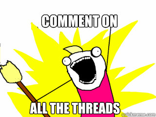 COMMENT ON ALL THE THREADS - COMMENT ON ALL THE THREADS  All The Things
