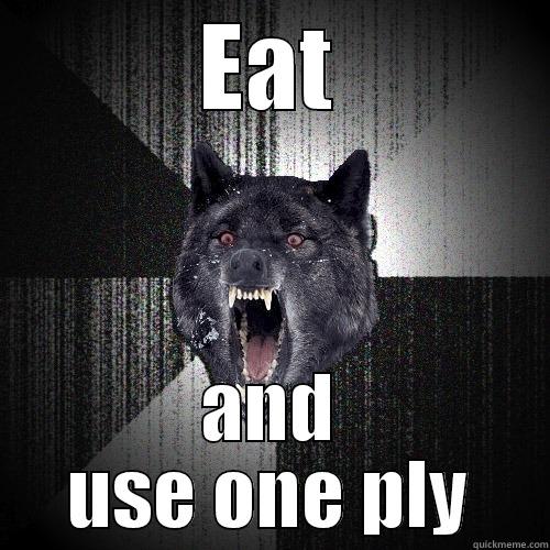 EAT AND USE ONE PLY Insanity Wolf
