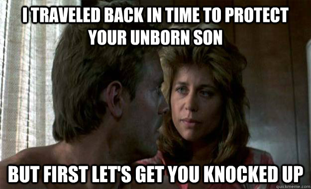 i traveled back in time to protect your unborn son but first let's get you knocked up  
