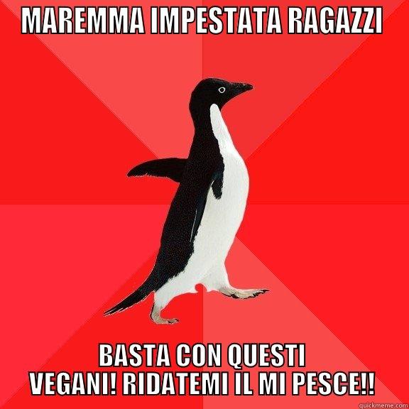 MAREMMA IMPESTATA RAGAZZI - MAREMMA IMPESTATA RAGAZZI BASTA CON QUESTI VEGANI! RIDATEMI IL MI PESCE!! Socially Awesome Penguin