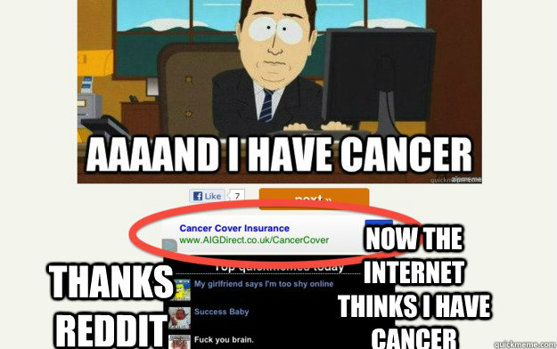 Now the internet thinks I have cancer Thanks Reddit - Now the internet thinks I have cancer Thanks Reddit  Thanks Reddit
