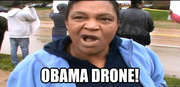 OBAMA DRONE!  