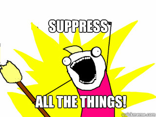Suppress All the things!  All The Things