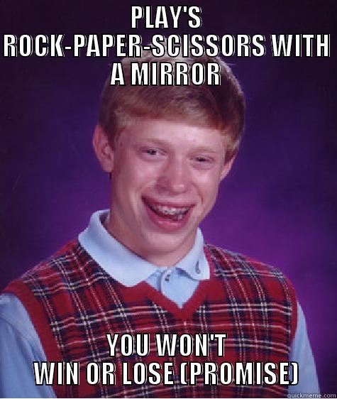 rock-paper-scissors fail  - PLAY'S ROCK-PAPER-SCISSORS WITH A MIRROR YOU WON'T WIN OR LOSE (PROMISE) Bad Luck Brian