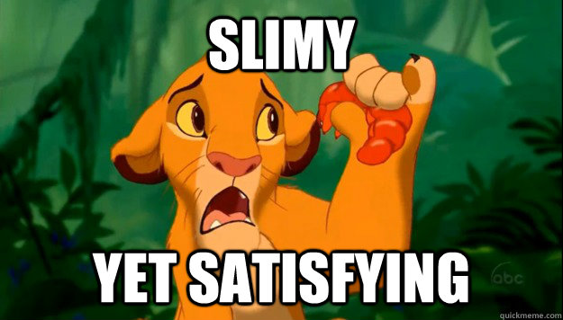 Slimy Yet satisfying - Slimy Yet satisfying  Slimy yet satisfying