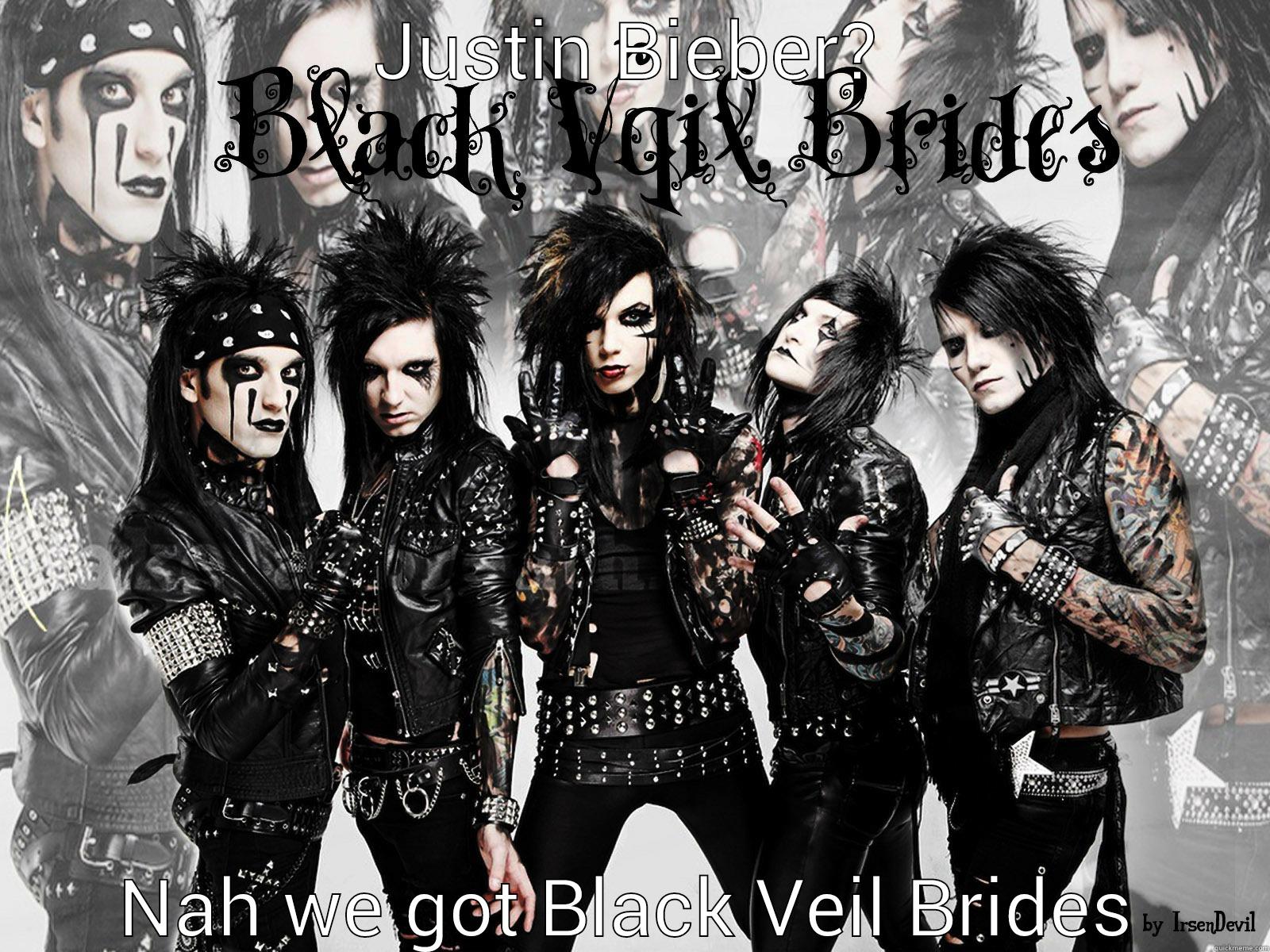 JUSTIN BIEBER? NAH WE GOT BLACK VEIL BRIDES Success Kid