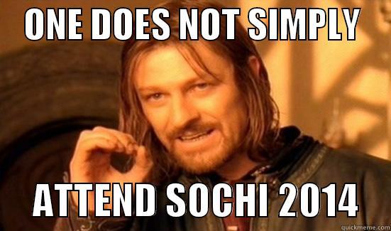    ONE DOES NOT SIMPLY          ATTEND SOCHI 2014    Boromir