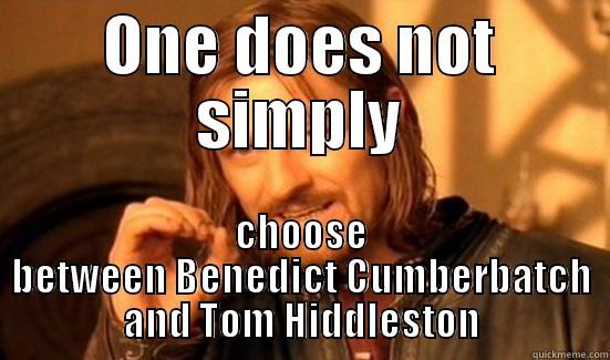 ONE DOES NOT SIMPLY CHOOSE BETWEEN BENEDICT CUMBERBATCH AND TOM HIDDLESTON Boromir