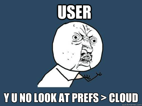 User y u no look at prefs > cloud  Y U No