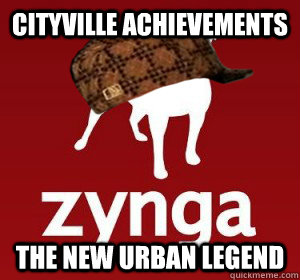 Cityville Achievements The new urban legend - Cityville Achievements The new urban legend  Scumbag Zynga